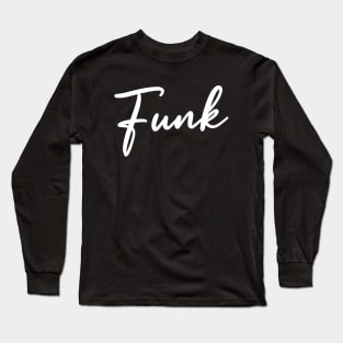 House Music Is Funk Long Sleeve T-Shirt